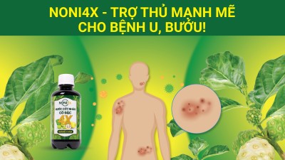TẠI SAO NONI4X LẠI HỖ TRỢ HIỆU QUẢ CHO BỆNH U BƯỚU